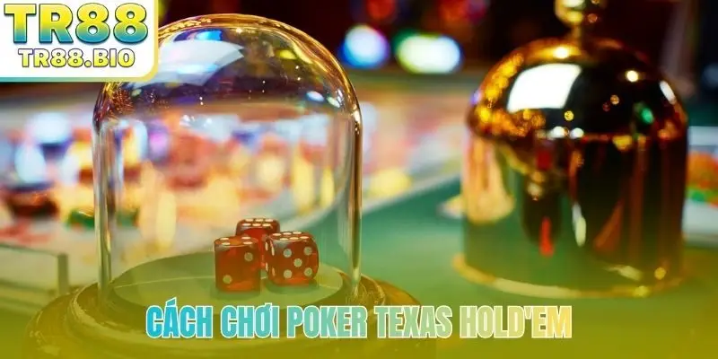 Cách chơi Poker Texas Hold_em
