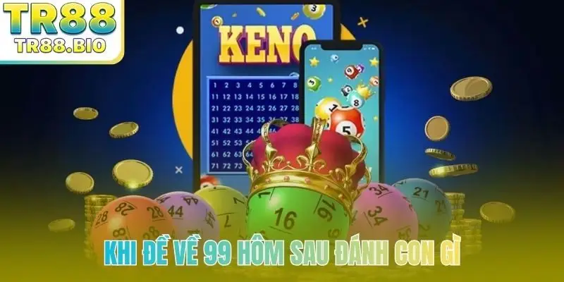 Khi đề về 99 hôm sau đánh con gì
